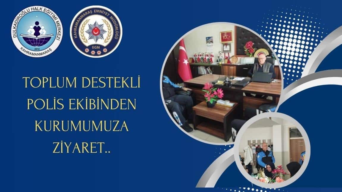 TOPLUM DESTEKLİ POLİS EKİBİNDEN KURUMUMUZA ZİYARET..